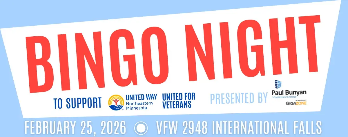 Light blue background. In white box: Bingo Night to support UWNEMN's United for Veterans, presented by Paul Bunyan Communications. Beneath, in white: February 25, 2026 at VFW 2948 International Falls