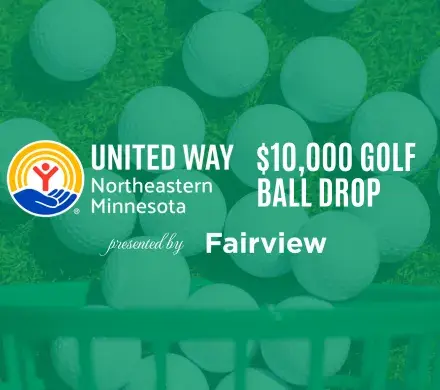 Golf balls on green in background. In foreground: United Way of NE MN $10,000 Golf Ball Drop presented by Fairview